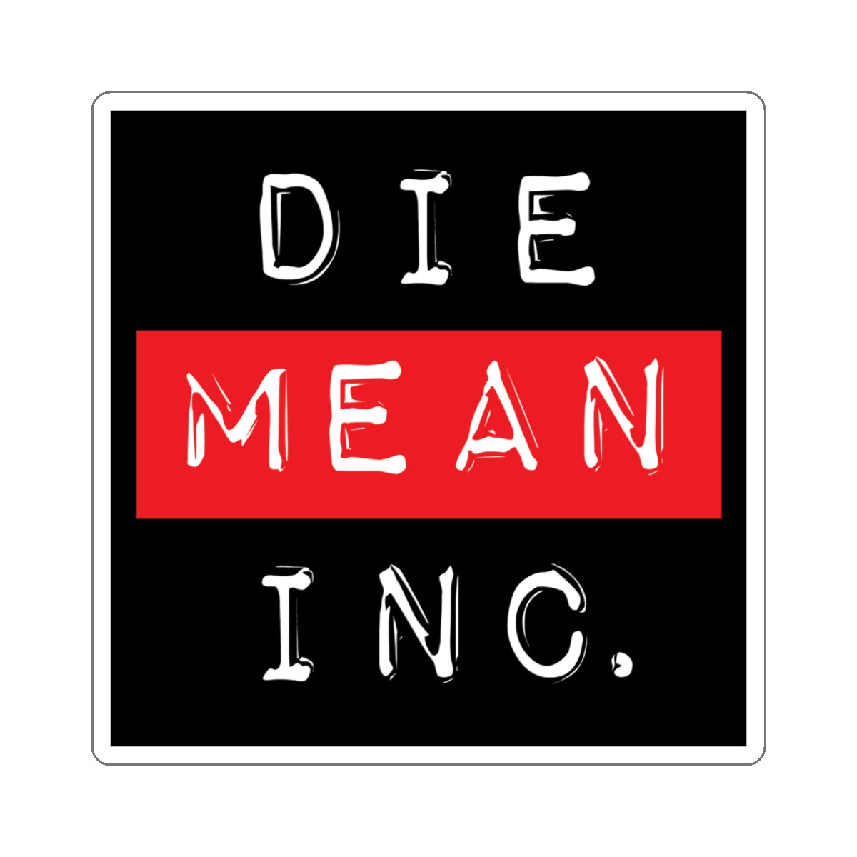 Die Mean Inc. Sticker