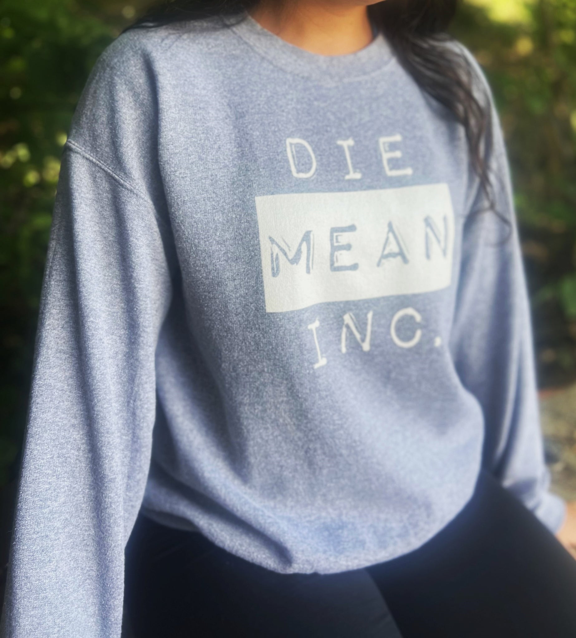 Die Mean Inc. Sweatshirt